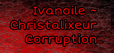 Ivanoile ~ Christalixeur Corruption - PC