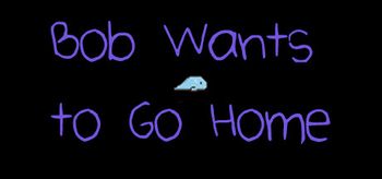 Bob Wants to Go Home - PC