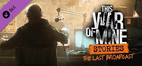 This War of Mine: Stories - The Last Broadcast ep 2 - unknown