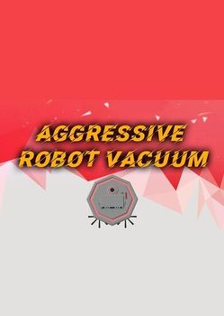 Aggressive Robot Vacuum - PC