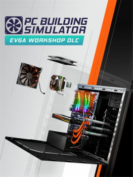 PC Building Simulator EVGA Workshop - PC