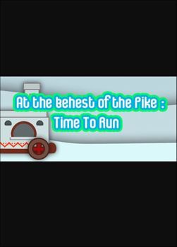 At the behest of the Pike Time To Run - PC