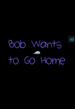 Bob Wants to Go Home - PC